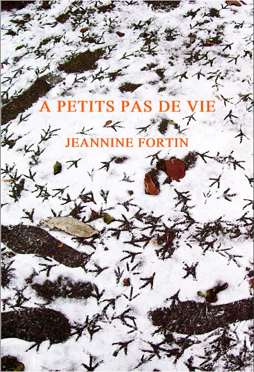 Jeannine Fortin, poète, poèsie, poèmes, poetry, A petits pas de vie