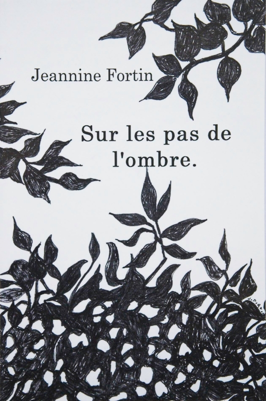 Jeannine Fortin, poèsie, poèmes, poetry, sur les pas de l'ombre